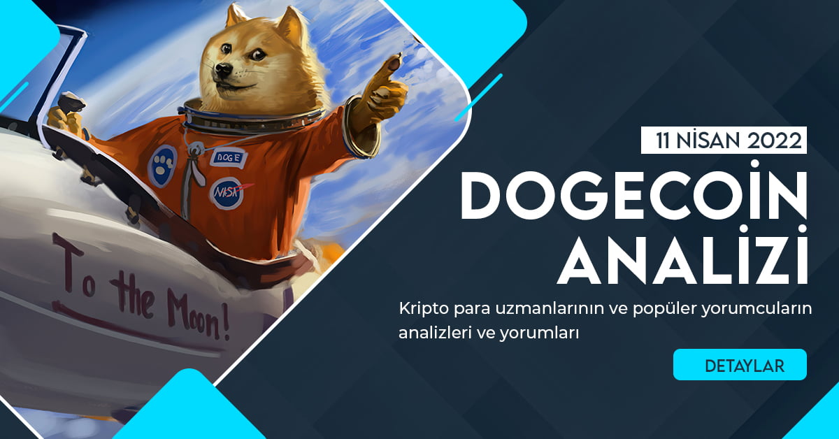 11 Nisan 2022 Dogecoin Analizi – Doge Haftası